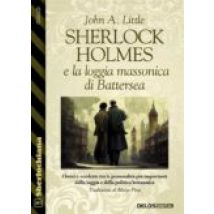Sherlock Holmes E La Loggia Massonica Di Battersea (ebook)