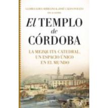 El Templo De Cordoba: La Mezquita-catedral Un Espacio Unico En El Mund