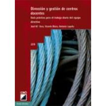 Direccion Y Gestion De Centros Docentes: Guia Practica Para El Tr Abaj