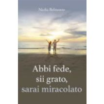 Abbi Fede Sii Grato Sarai Miracolato (ebook)