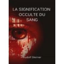 La Signification Occulte Du Sang (traduit) (ebook)