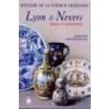 Histoire De La Faince Française: Lyon & Nevers Sources Et Rayonne Ment