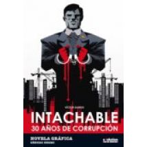 Intachable. 30 Años De Corrupción
