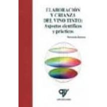 Elaboracion Y Crianza Del Vino Tinto: Aspectos Cientificos Y Tecn Icos