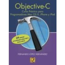 Objetive-c. Curso Practico Para Programadores Mac Os X Iphone Y Ipad (