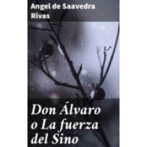 Don Álvaro O La Fuerza Del Sino (ebook)