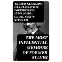The Most Influential Memoirs Of Former Slaves (ebook)