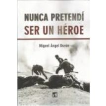 Nunca Pretendi Ser Un Heroe