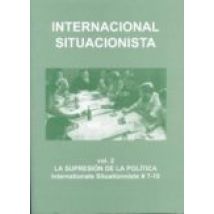 Internacional Situacionista (vol. 2): La Supresion De La Politica