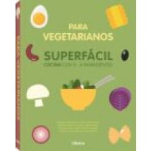 Cocina Superfacil Para Vegetarianos: Cocina Con 3-6 Ingredientes