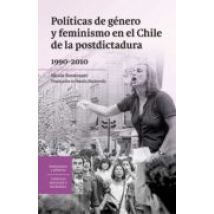 Políticas De Género Y Feminismo En El Chile De La Postdictadura 1990-2