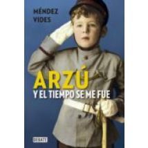 Arzú. Y El Tiempo Se Me Fue (ebook)