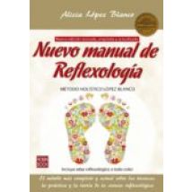 Nuevo Manual De Reflexologia: Metodo Holistico Lopez Blanco