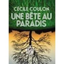 Une Bête Au Paradis (prix Littéraire Du Monde 2019)