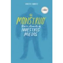 El Monstruo Que Se Alimenta De Nuestros Miedos (ebook)