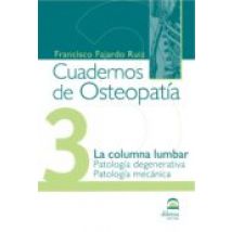 Cuadernos De Osteopatia 3: La Columna Lumbar. Patologia Degenerat Iva.