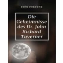 Die Geheimnisse Des Dr. John Richard Taverner (übersetzt) (ebook)