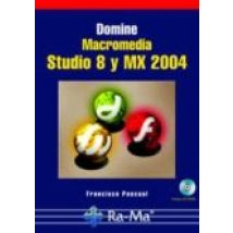 Domine Macromedia Studio. Versiones 8 Y Mx 2004