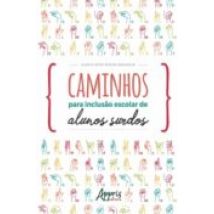Caminhos Para Inclusão Escolar De Alunos Surdos (ebook)
