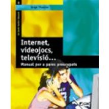 Internet Videojocs Televisio: Manual Per A Pares Preocupats