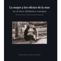 La Mujer Y Los Oficios De La Mar En El Arco Atlantico Europeo: Album F