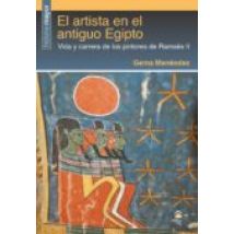 El Artista En El Antiguo Egipto: Vida Y Carrera De Los Pintores De Ram