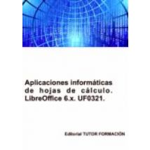 Uf0321. Aplicaciones Informáticas De Hojas De Cálculo. Libre Office Ca