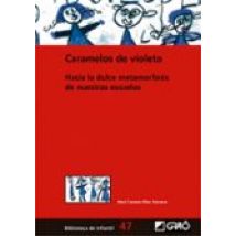 Caramelos De Violeta: Hacia La Dulce Metamorfosis De Nuestras Escuelas