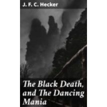 The Black Death And The Dancing Mania (ebook)