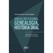 Análise Institucional Genealogia História Oral: Fabricando Intercessor