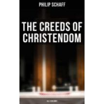 The Creeds Of Christendom (all 3 Volumes) (ebook)