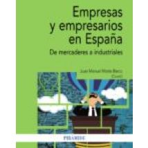 Empresas Y Empresarios En España: De Mercaderes A Industriales