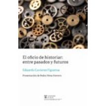 El Oficio De Historiar: Entre Pasados Y Futuros