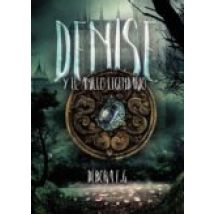 Denise Y El Anillo Legendario (ebook)