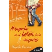 Atrapada En El Botón De Tu Vaquero (cinco Chicos Con Suerte 1) (ebook)