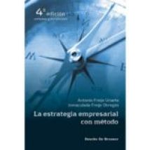 La Estrategia Empresarial Con Metodo (4ª Ed. Rev.)