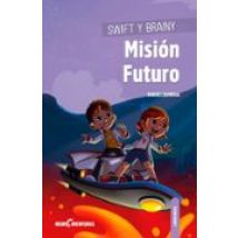 Swift Y Brainy: Mision Futuro (neuroaventuras 2)