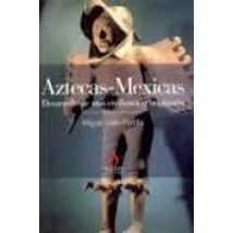 Aztecas-mexicas: Desarrollo De Una Civilizacion Originaria