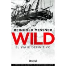 Wild. El Viaje Definitivo: La Otra Historia De La Expedicion Artartica