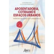 Aposentadoria Cotidiano E Espaços Urbanos: Vivências Na Cidade De Flor