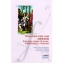 Dialogo Con Los Griegos: Estudios Sobre Platon Aristoteles Y Plo Tino