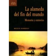 La Alameda Del Fin Del Mundo: Memoria Y Extravíos