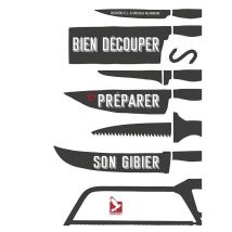 Bien Découper Et Préparer Son Gibier Isbn 978-2-35191-215-7 - Équipement de Chasse - Chasseur.com