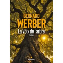 Roman La Voix De L'arbre - Bernard Werber