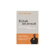 Il Était Un Avocat Récits De Justice Les Arènes Éric Morain Livre