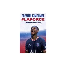 Laforce Tomber Et Se Relever Fayard Broché 231 Pages Presnel Kimpembe