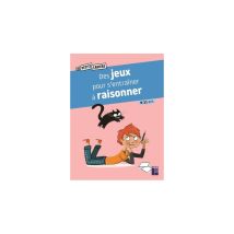 Des Jeux Pour S'entraîner À Raisonner 9-11 Ans Les Petits Cahiers Éditions Retz