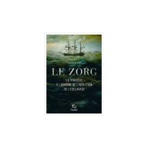 Le Zorg : La Tragédie À L'origine De L'abolition De L'esclavage, Exploration, Broché, Paulsen