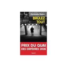 Roman Policier Poche Fayard Brûlez Tout Christophe Molmy Prix Du Quai Des Orfèvres 2026