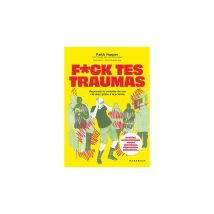 F*ck Tes Traumas Bien-être, Psy Broché Jaune 16,2 X 21,3 Cm Marabout